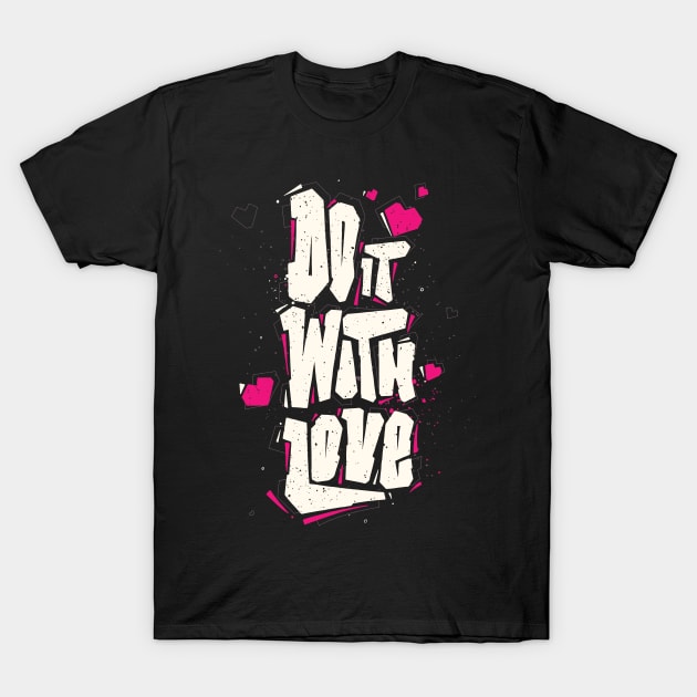Do it with love T-Shirt by Teefold